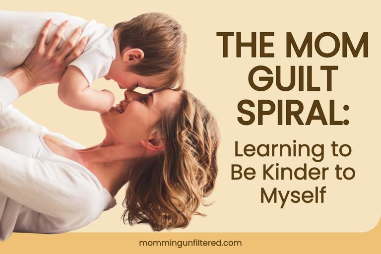 The Mom Guilt Spiral: Learning to Be Kinder to Myself