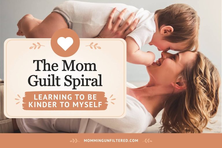 The Mom Guilt Spiral: Learning to Be Kinder to Myself