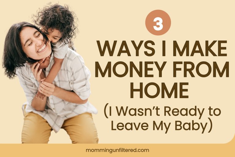 3 Ways I Make Money From Home (I Wasn’t Ready to Leave My Baby)